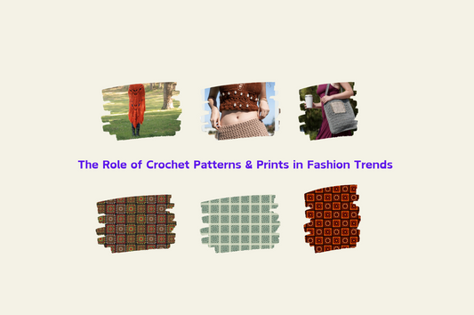 The Role of Crochet Patterns in Fashion Trends