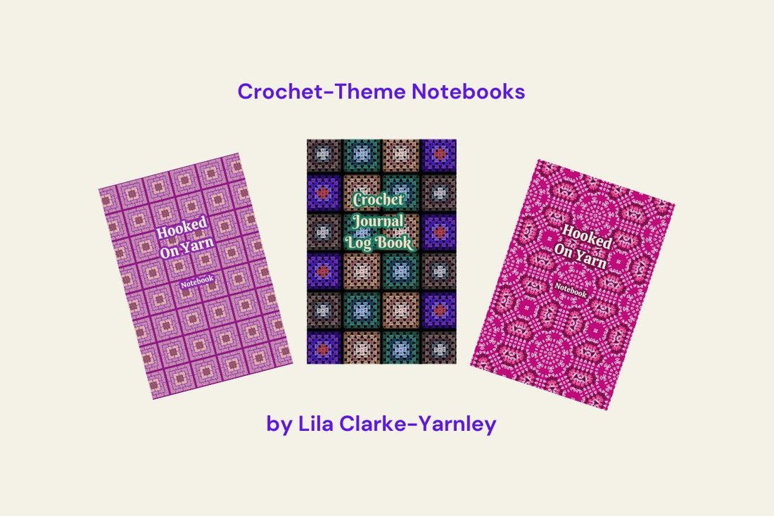 The Perfect Creative Companion for Crochet Lovers & Crafters: Crochet-Theme Notebooks